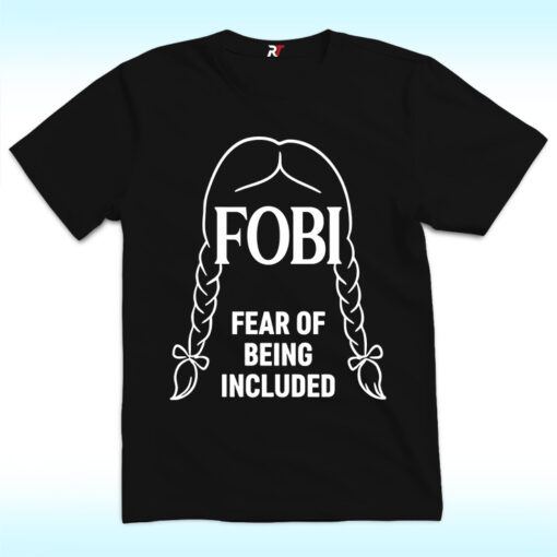 FOBI Fear Of Being Included Shirt, Wednesday Addams Movie