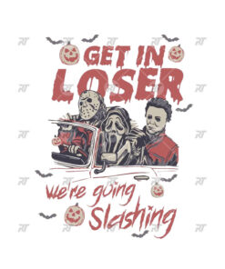 Get In Loser We're Going Slashing Watermark