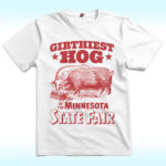 Girthiest Hog At The Minnesota State Fair Shirt