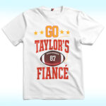 Go Taylors Fiance 87 Shirt, Taylor Swift Engaged Travis Kelce
