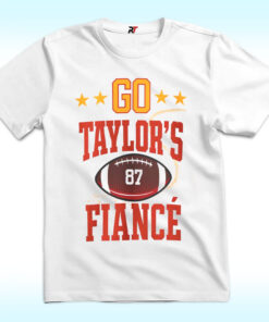 Go Taylors Fiance 87 Shirt,Taylor Swift Engaged Travis Kelce