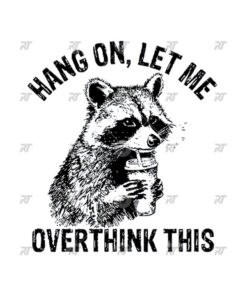 Hang On Let Me Overthink This Watermark