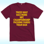 Tress Way Has More NFC Championship Passing Yards Than Dak Shirt