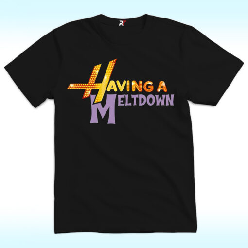 Having a Meltdown Hannah Montana Shirt