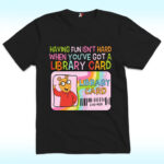 Having Fun Isn't Hard When You've Got A Library Card Arthur Shirt