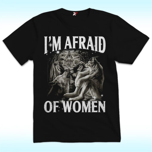 I'm Afraid of Women Shirt With Werewolf Memes