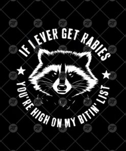 If I Ever Get Rabies You Are High On My Bitin List Watermark