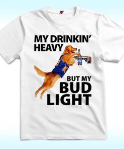 My Drinking Heavy But My Bud Light Shirt
