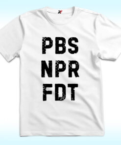 Pbs Npr Fdt T Shirt Anti Trump