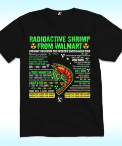 Radioactive Shrimp From Walmart T Shirt
