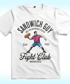 Sandwich Guy Fight Club Wasington DC Shirt, Sandwich Guy Only You Can Prevent Fascism