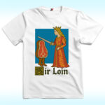 Sir Loin Funny Knight Meme Shirt