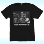 Terrifier The Quiet Ones Are The Deadliest Shirt