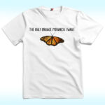 The Only Monarch I Want Shirt With Butterfly, Anti Trump