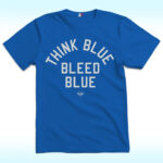 Think Blue Bleed Blue Shirt, Los Angeles Dodgers