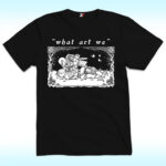 What Art We Shirt