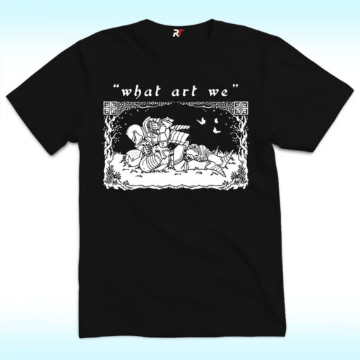 What Art We Shirt
