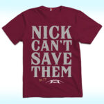Alabama Nick Can’t Save Them Shirt