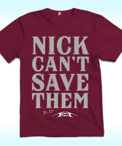 Alabama Nick Can’t Save Them Shirt