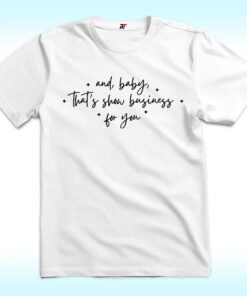 And Baby That's Show Business For You Shirt, Think Of Your Energy Girl Hood