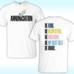 Annunciation Be Kind Be Respectful Be Inclusive Be My Best Self Be Brave Shirt
