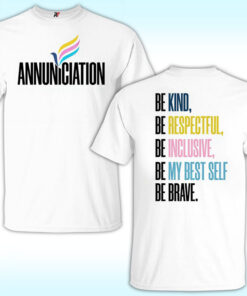 Annunciation Be Kind Be Respectful Be Inclusive Be My Best Self Be Brave Shirt