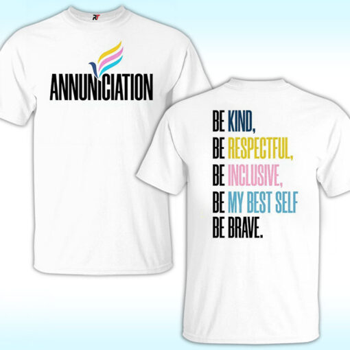 Annunciation Be Kind Be Respectful Be Inclusive Be My Best Self Be Brave Shirt