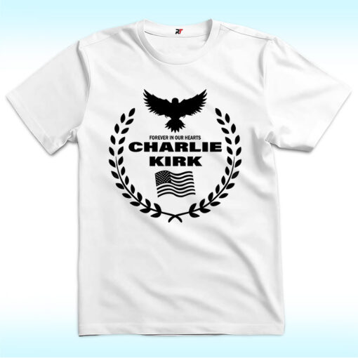 Charlie Kirk Forever In Our Hearts Shirt