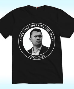 Charlie Kirk Never Stop Speaking The Truth 1993-2025 Shirt