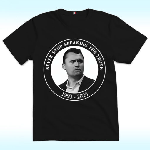 Charlie Kirk Never Stop Speaking The Truth 1993-2025 Shirt