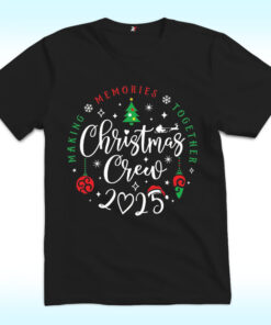 Christmas Crew 2025 Shirt, Making, Memories, Together