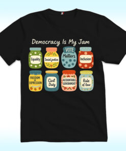 Democracy Is My Jam Shirt