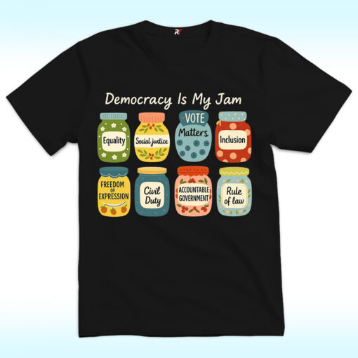 Democracy Is My Jam Shirt