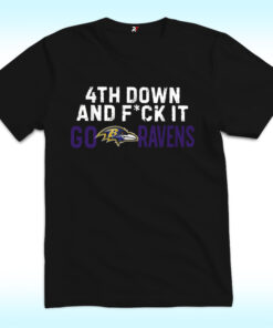 4th Down And Fuck It Go Ravens Shirt