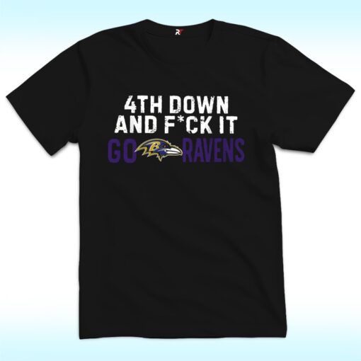 4th Down And Fuck It Go Ravens Shirt