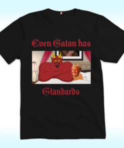 Even Satan Has Standards Shirt, Trump In South Park, Anti Trump