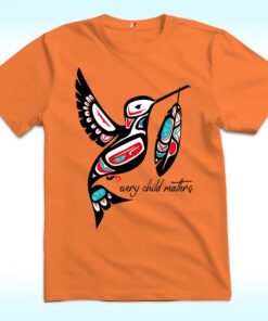 Every Child Matters Shirt, Hummingbird Native, Orange Days