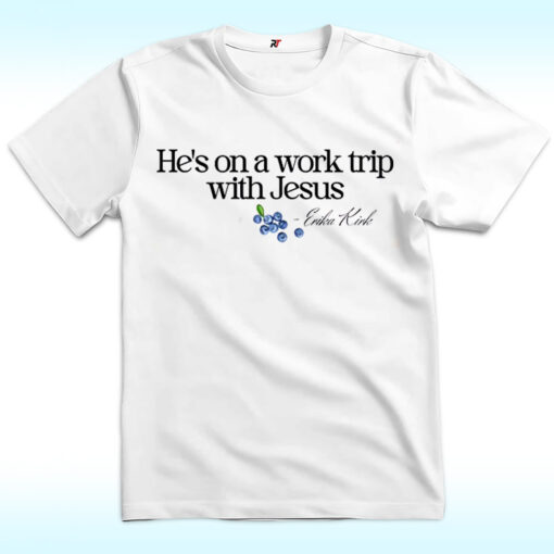 He's on a Work Trip with Jesus Christian Shirt