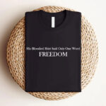 His Bloodied Shirt Said Only One Word Freedom Shirt, Charlie Kirk