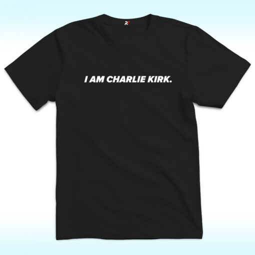I am Charlie Kirk Shirt