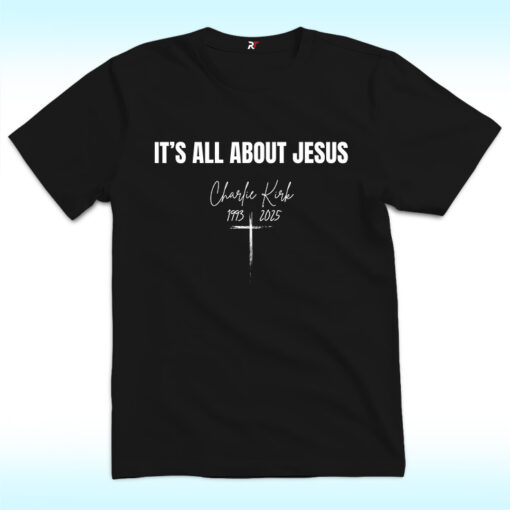 It's All About Jesus 1993-2025 Shirt, Charlie Kirk
