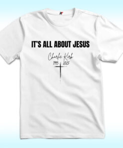 It's All About Jesus 1993-2025 Shirt, Charlie Kirk