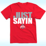 Julian Sayin Just Sayin Shirt, Ohio State