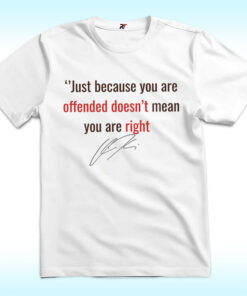 Just Because You Are Offended Doesn't Mean You Are Right Shirt, Charlie Kirk