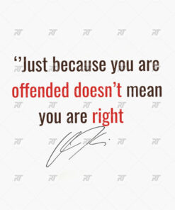 Just Because You Are Offended Doesnt Mean You Are Right Watermark