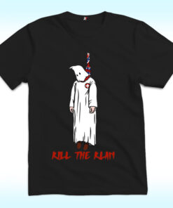 Kill The Klan Shirt