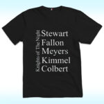 Knights Of The Night Shirt, Stewart, Fallon, Meyers, Kimmel, Colbert, Support Team Kimmel