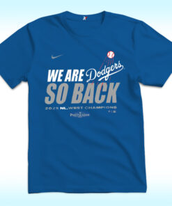 LA Dodgers We Are So Back 2025 NL West Champions Shirt