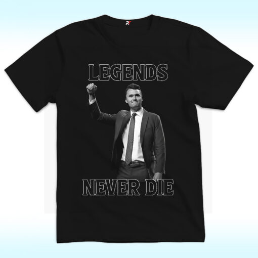 Legends Never Die Charlie Kirk Shirt