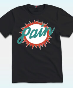 Miami Dolphins Pain Parody Shirt